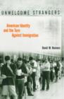 Unwelcome Strangers : American Identity and the Turn Against Immigration - Book