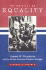The Politics of Equality : Hubert Humphrey and the African American Freedom Struggle, 1945-1978 - Book