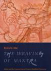 The Weaving of Mantra : Kukai and the Construction of Esoteric Buddhist Discourse - Book