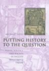 Putting History to the Question : Power, Politics, and Society in English Renaissance Drama - Book