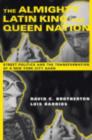 The Almighty Latin King and Queen Nation : Street Politics and the Transformation of a New York City Gang - Book