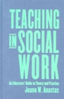 Teaching in Social Work : An Educators' Guide to Theory and Practice - Book