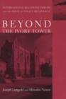 Beyond the Ivory Tower : International Relations Theory and the Issue of Policy Relevance - Book