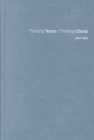Thinking Teams/Thinking Clients : Knowledge-Based Team Work - Book