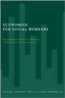 Economics for Social Workers : The Application of Economic Theory to Social Policy and the Human Services - Book