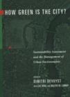 How Green Is the City? : Sustainability Assessment and the Management of Urban Environments - Book
