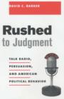 Rushed to Judgment : Talk Radio, Persuasion, and American Political Behavior - Book