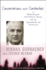 Conversations with Gorbachev : On Perestroika, the Prague Spring, and the Crossroads of Socialism - Book