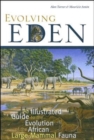 Evolving Eden : An Illustrated Guide to the Evolution of the African Large-Mammal Fauna - Book