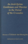 An Arab-Syrian Gentleman and Warrior in the Period of the Crusades : Memoirs of Usamah ibn-Munqidh - Book