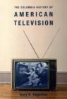 The Columbia History of American Television - Book