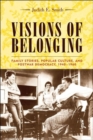 Visions of Belonging : Family Stories, Popular Culture, and Postwar Democracy, 1940-1960 - Book