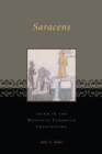 Saracens : Islam in the Medieval European Imagination - Book