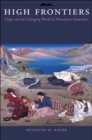 High Frontiers : Dolpo and the Changing World of Himalayan Pastoralists - Book