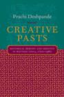 Creative Pasts : Historical Memory and Identity in Western India, 1700-1960 - Book