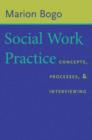 Social Work Practice : Concepts, Processes, and Interviewing - Book