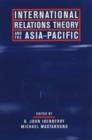 International Relations Theory and the Asia-Pacific - Book