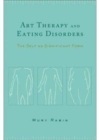 Art Therapy and Eating Disorders : The Self as Significant Form - Book