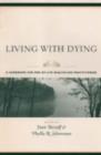 Living with Dying : A Handbook for End-of-Life Healthcare Practitioners - Book