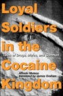 Loyal Soldiers in the Cocaine Kingdom : Tales of Drugs, Mules, and Gunmen - Book
