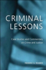 Criminal Lessons : Case Studies and Commentary on Crime and Justice - Book