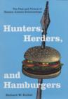Hunters, Herders, and Hamburgers : The Past and Future of Human-Animal Relationships - Book
