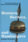 Hunters, Herders, and Hamburgers : The Past and Future of Human-Animal Relationships - Book