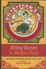 Writing Women in Modern China : The Revolutionary Years, 1936-1976 - Book