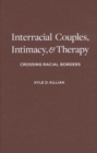 Interracial Couples, Intimacy, and Therapy : Crossing Racial Borders - Book