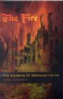 The Fire : The Bombing of Germany, 1940-1945 - Book