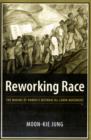 Reworking Race : The Making of Hawaii's Interracial Labor Movement - Book