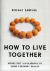 How to Live Together : Novelistic Simulations of Some Everyday Spaces - Book