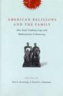 American Religions and the Family : How Faith Traditions Cope with Modernization and Democracy - Book