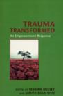 Trauma Transformed : An Empowerment Response - Book