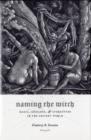 Naming the Witch : Magic, Ideology, and Stereotype in the Ancient World - Book
