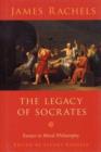 The Legacy of Socrates : Essays in Moral Philosophy - Book