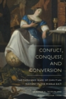 Conflict, Conquest, and Conversion : Two Thousand Years of Christian Missions in the Middle East - Book