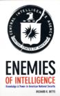 Enemies of Intelligence : Knowledge and Power in American National Security - Book