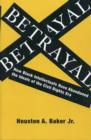 Betrayal : How Black Intellectuals Have Abandoned the Ideals of the Civil Rights Era - Book