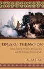 Lines of the Nation : Indian Railway Workers, Bureaucracy, and the Intimate Historical Self - Book