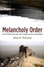 Melancholy Order : Asian Migration and the Globalization of Borders - Book