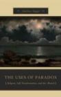 The Uses of Paradox : Religion, Self-Transformation, and the Absurd - Book