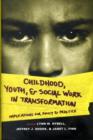Childhood, Youth, and Social Work in Transformation : Implications for Policy and Practice - Book