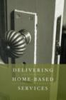 Delivering Home-Based Services : A Social Work Perspective - Book