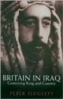 Britain in Iraq : Contriving King and Country - Book
