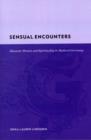 Sensual Encounters : Monastic Women and Spirituality in Medieval Germany - Book