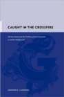 Caught in the Crossfire : Adrian Scott and the Politics of Americanism in 1940s Hollywood - Book