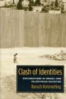 Clash of Identities : Explorations in Israeli and Palestinian Societies - Book