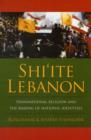 Shi'ite Lebanon : Transnational Religion and the Making of National Identities - Book
