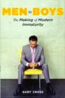 Men to Boys : The Making of Modern Immaturity - Book